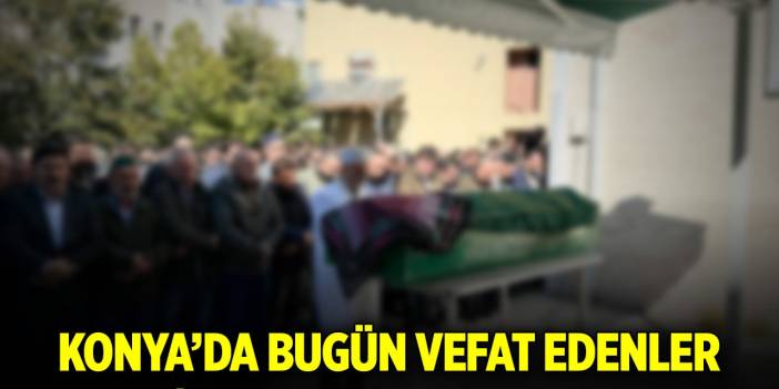 Konya’da bugün vefat edenler (8 Ocak 2025)