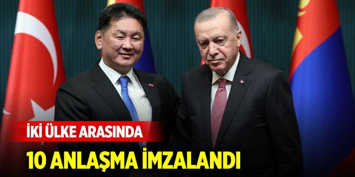 Türkiye ve Moğolistan arasında 10 anlaşma imzalandı