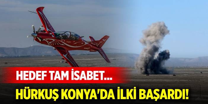 Hedef tam isabet... HÜRKUŞ Konya'da ilki başardı!