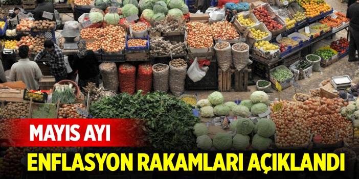 Son dakika gelişmesi! Mayıs ayı enflasyon rakamları açıklandı