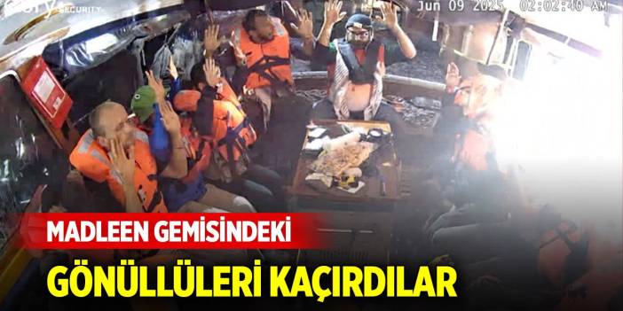 İsrail güçleri Madleen gemisindeki gönüllüleri kaçırdı