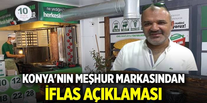 Konya'nın meşhur markasından iflas açıklaması