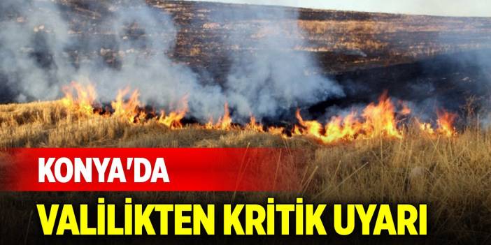 Konya'da Valilikten kritik uyarı