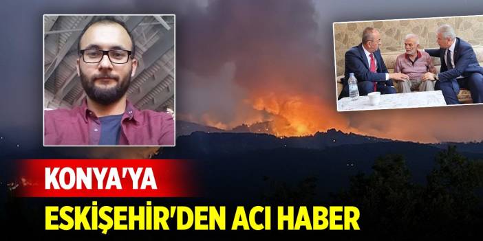 Konya'ya Eskişehir'den acı haber