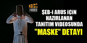 Şeb-i Arus için hazırlanan tanıtım videosunda "maske" detayı