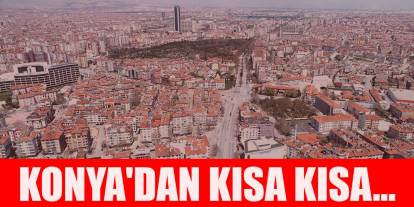 Konya'dan kısa kısa haberler (20 Kasım 2024)