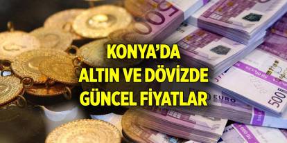 Konya'da altın ve dövizde güncel fiyatlar (13 Aralık 2024)