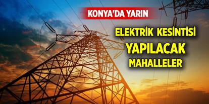 Konya'da elektrik kesintisi yapılacak yerler (15 Eylül 2024)