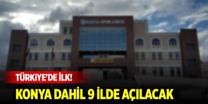 Türkiye'de ilk! Konya dahil 9 ilde açılacak