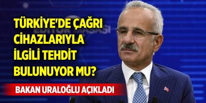 Türkiye'de çağrı cihazlarıyla ilgili tehdit bulunuyor mu? Bakan Uraloğlu açıkladı