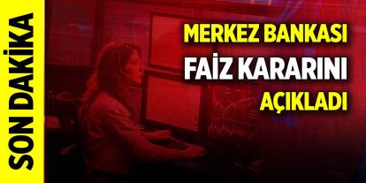 Son Dakika! Merkez Bankası faiz kararını açıkladı