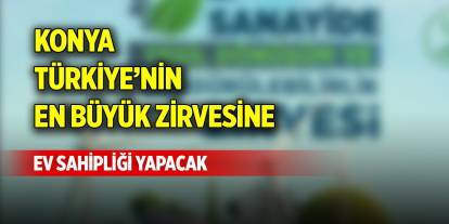 Konya, Türkiye’nin en büyük zirvesine ev sahipliği yapacak