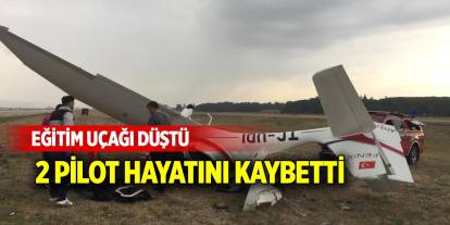 Eğitim uçağı düştü, 2 pilot hayatını kaybetti