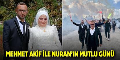 Mehmet Akif ile Nuran’ın mutlu günü