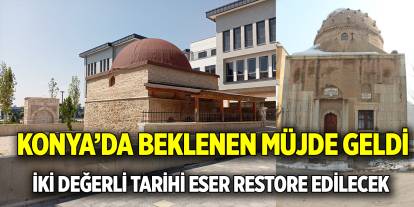 Konya’da beklenen müjde geldi  İki değerli tarihi eser restore edilecek