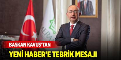 Başkan Kavuş'tan Yeni Haber'e tebrik mesajı