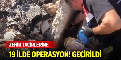 Zehir tacirlerine 19 ilde operasyon! 1 ton 971 kilogram uyuşturucu ele geçirildi