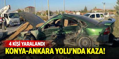 Konya-Ankara Yolu'nda kaza! 4 kişi yaralandı