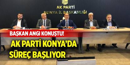 Başkan Angı konuştu! AK Parti Konya’da süreç başlıyor