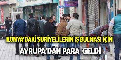 Konya’daki Suriyelilerin iş bulması için Avrupa’dan para desteği geldi