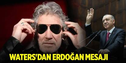 Dünyaca ünlü müzisyen Waters'dan Erdoğan mesajı: 2040 yılında da hatırlanacak