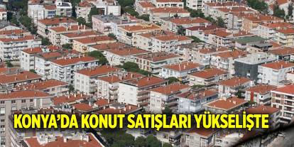 Konya’da konut satışları yükselişte