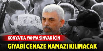 Konya'da Yahya Sinvar için gıyabi cenaze namazı kılınacak