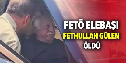 FETÖ elebaşı Fethullah Gülen öldü