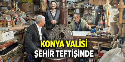 Konya Valisi şehir teftişinde