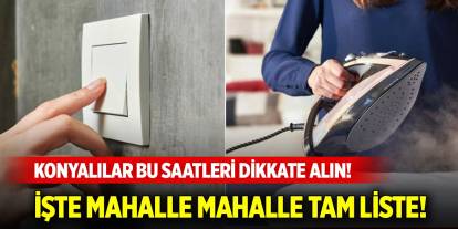 Konyalılar planlama yaparken bu saatleri dikkate alın! Yarın elektrik kesintisi yapılacak yerler