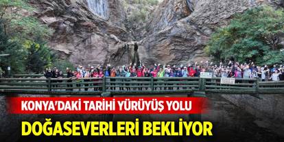 Konya'daki tarihi yürüyüş yolu doğaseverleri bekliyor