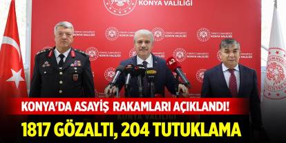 Konya'da asayiş rakamları açıklandı! 1817 gözaltı, 204 tutuklama