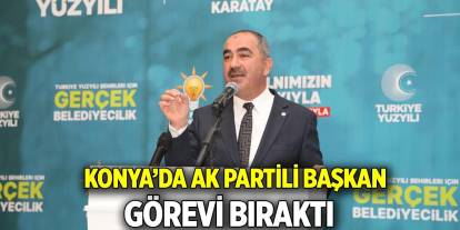 Konya’da AK Partili başkan görevini bıraktı