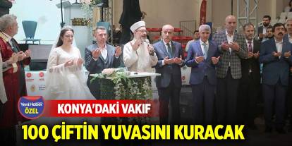 Konya'daki vakıf 100 çiftin yuvasını kuracak