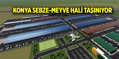 Konya sebze-meyve hali taşınıyor