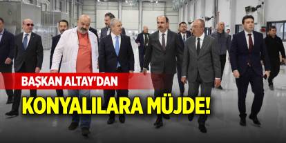 Başkan Altay'dan Konyalılara müjde!