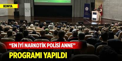 Konya’da “En İyi Narkotik Polisi Anne” programı yapıldı