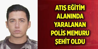 Tunceli'de atış eğitim alanında yaralanan polis memuru şehit oldu