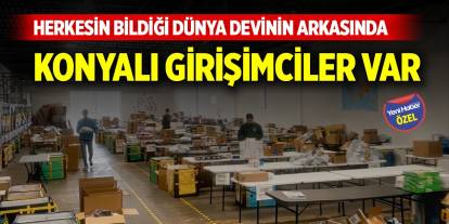 Herkesin bildiği dünya devinin arkasında Konyalı girişimciler var