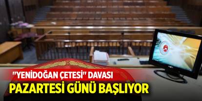 "Yenidoğan Çetesi" davası Pazartesi günü başlıyor