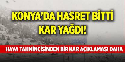 Konya'da hasret bitti kar yağdı! Hava tahmincisinden bir kar açıklaması daha