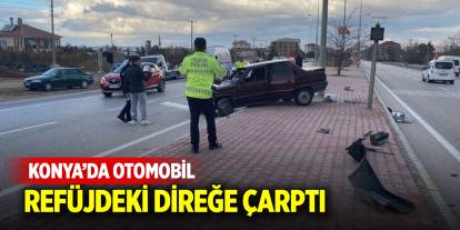 Konya’da otomobil refüjdeki direğe çarptı: 1 yaralı