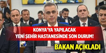 Konya'ya yapılacak yeni şehir hastanesinde son durum! Bakan açıkladı