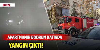 Konya’da apartmanın bodrum katında yangın çıktı!