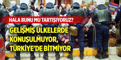 Hala bunu mu tartışıyoruz? Gelişmiş ülkelerde konuşulmuyor, Türkiye'de bitmiyor