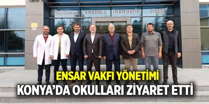 Ensar Vakfı yönetimi Konya’da okulları ziyaret etti