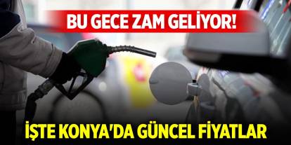 Akaryakıta bu gece zam geliyor! İşte Konya'da güncel fiyatlar