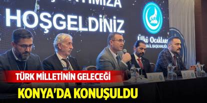 Türk milletinin geleceği Konya'da konuşuldu