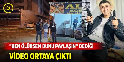 Adana'da öldürülen gencin "Ben ölürsem bunu paylaşın" dediği video viral oldu