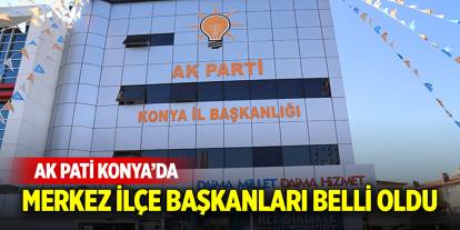 AK Parti Meram, Selçuklu ve Karatay İlçe Başkanları belli oldu